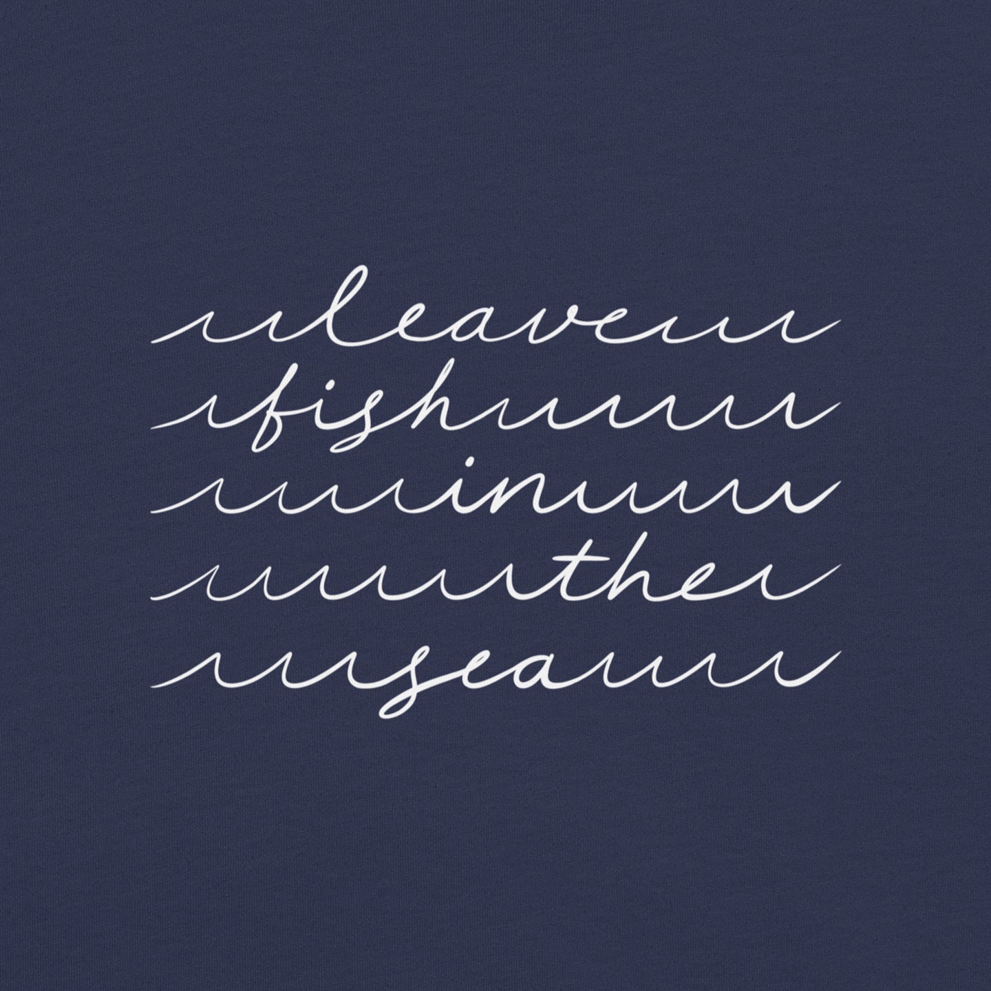 Leave Fish In The Sea | Unisex T-Shirt