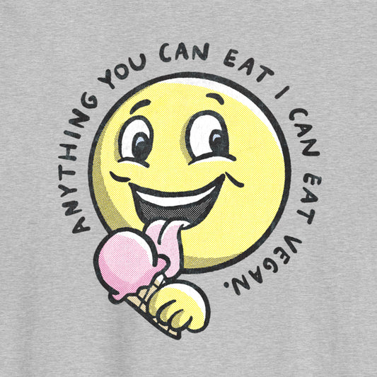 Anything You Can Eat I Can Eat Vegan | Unisex T-Shirt