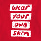 Wear Your Own Skin | Unisex T-Shirt