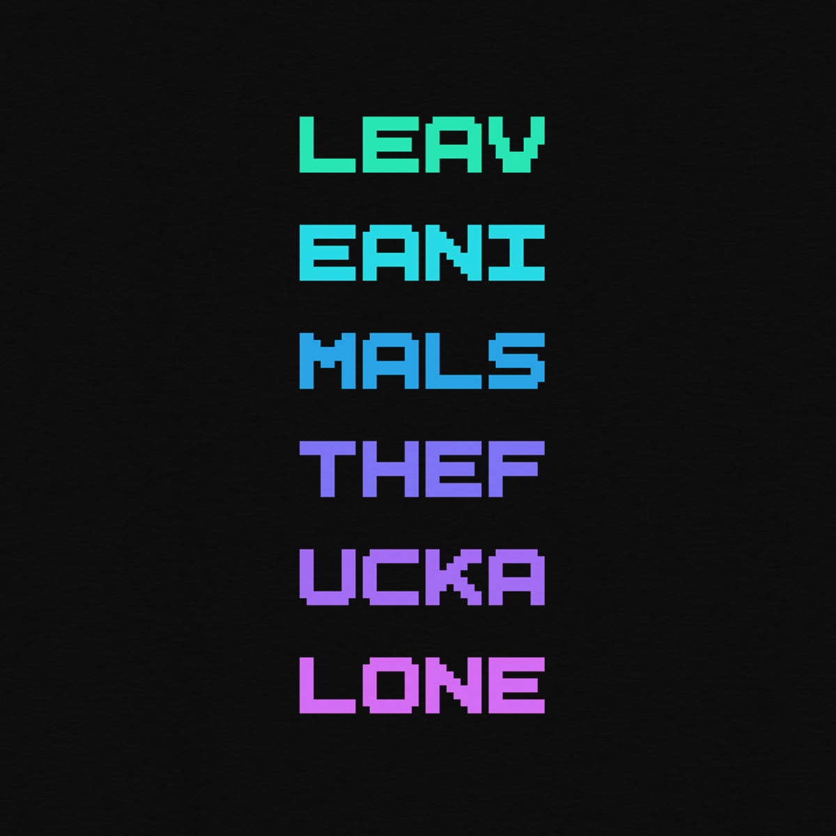 Leav Eani Mals Thef Ucka Lone | Unisex T-Shirt