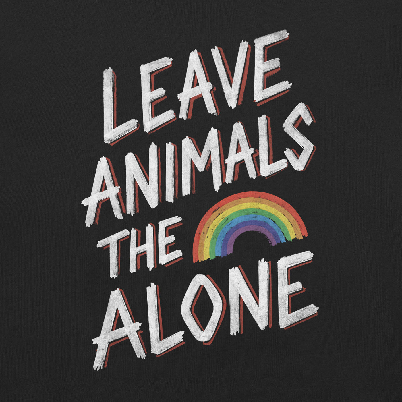 Leave Animals The 🌈 Alone | Unisex T-Shirt