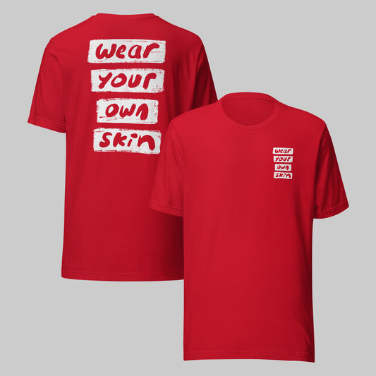 Wear Your Own Skin | Front & Back Unisex T-Shirt