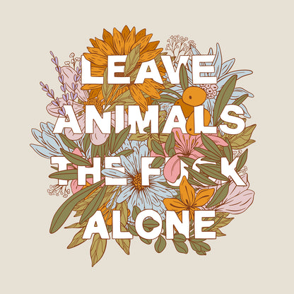 Leave Animals the F🌸🌼🌺 Alone | Unisex T-Shirt