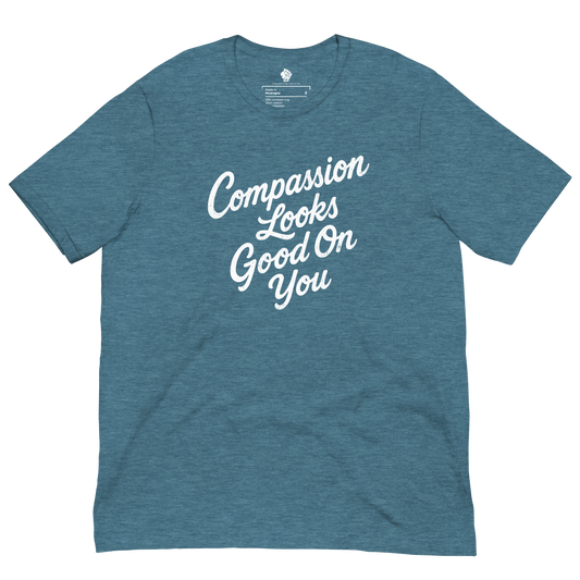 Compassion Looks Good On You | Unisex T-Shirt
